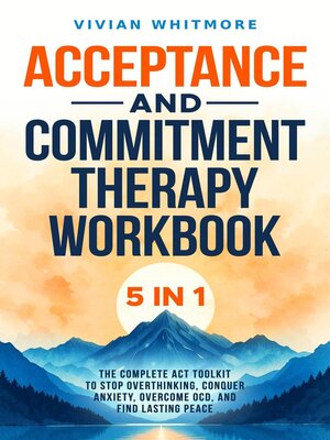 cover image of Acceptance and Commitment Therapy Workbook 5 in 1